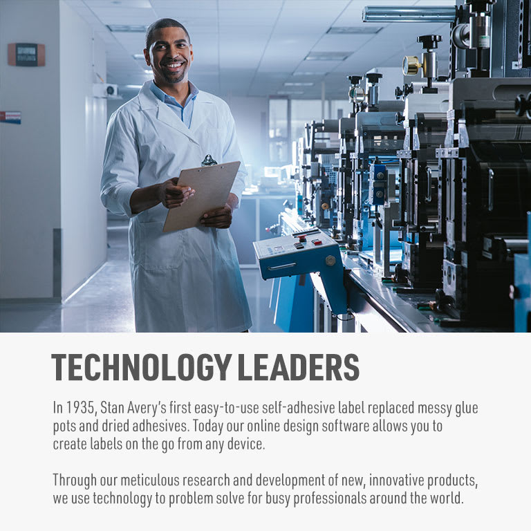 In 1935, Stan Avery’s first easy-to-use self-adhesive label replaced messy glue pots and dried adhesives. Today our online design software allows you to create labels on the go from any device. Through our meticulous research and development of new, innovative products, we use technology to problem solve for busy professionals around the world. | Avery Laboratory Scientist wearing protective gear and holding a clipboard while smiling and working in the lab.